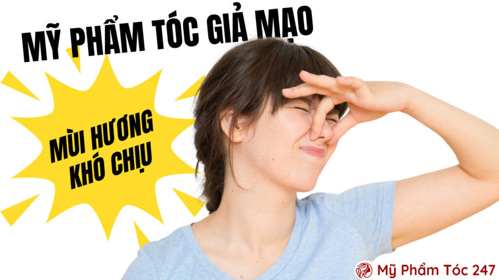 Mỹ phẩm tóc giả mạo có mùi hương rất khó chịu.
