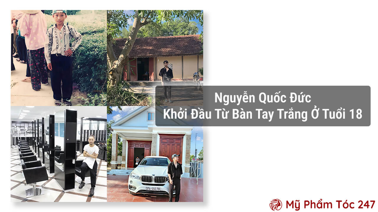 Nguyễn Quốc Đức khởi đầu từ bàn tay trắng ở tuổi 18.